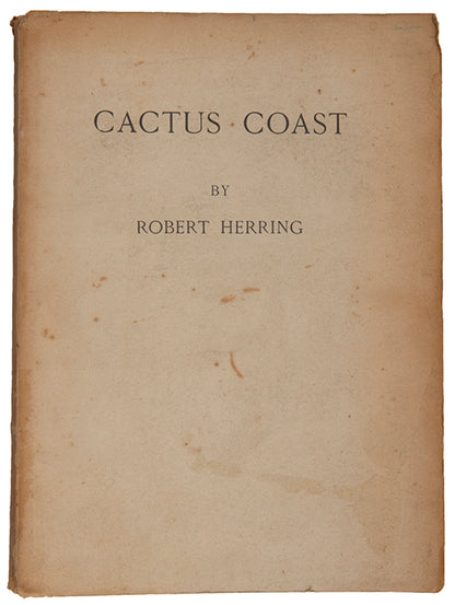 First edition, one of 250 copies, of Cactus Coast by Robert Herring, from the library of Eric Walter White.