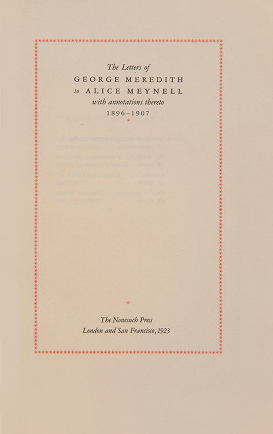 The Letters of George Meredith to Alice Meynell, published by the Nonesuch Press in 1923. 