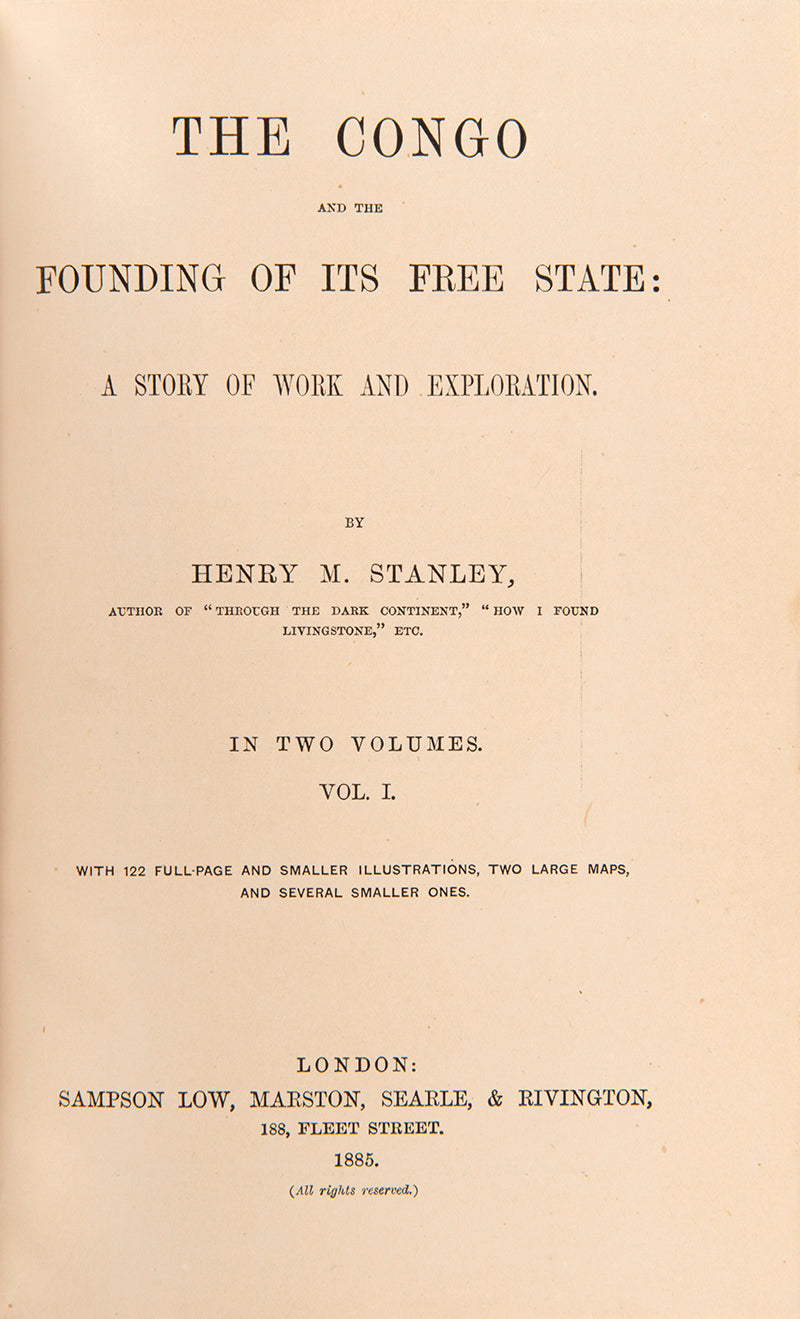 First edition of Stanley's famous account of his travels in the Congo which were prompted by a meeting with King Leopold of the Belgians in 1879. 