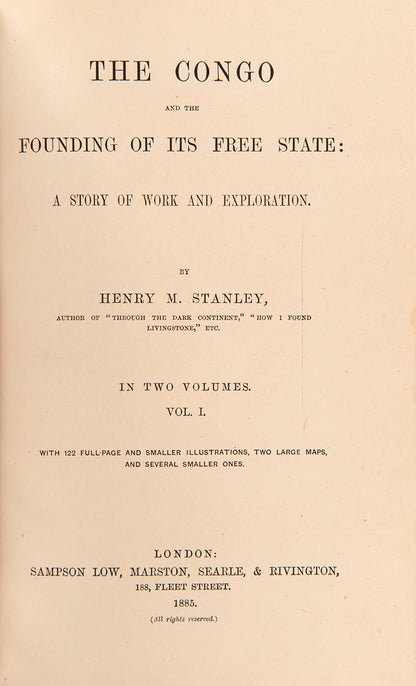 First edition of Stanley's famous account of his travels in the Congo which were prompted by a meeting with King Leopold of the Belgians in 1879. 