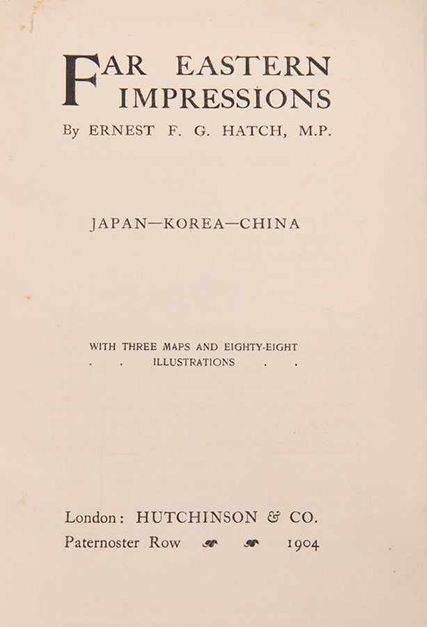 Signed presentation copy of the first edition of Far Eastern Impressions by Ernest Hatch, recording a tour of Japan, Korea, and China in 190 before the outbreak of the Russo-Japanese War, better known as the Manchuria Crisis.