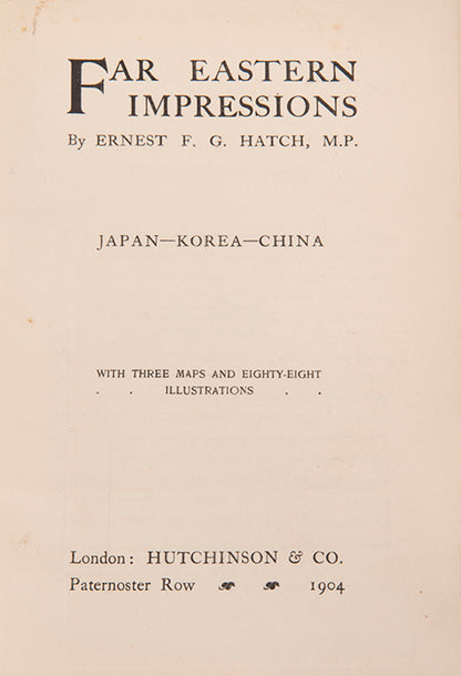 Signed presentation copy of the first edition of Far Eastern Impressions by Ernest Hatch, recording a tour of Japan, Korea, and China in 190 before the outbreak of the Russo-Japanese War, better known as the Manchuria Crisis.