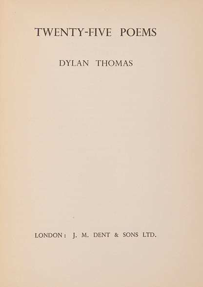 A lovely copy of the first edition of Twenty-Five Poems, Dylan Thomas's second collection.