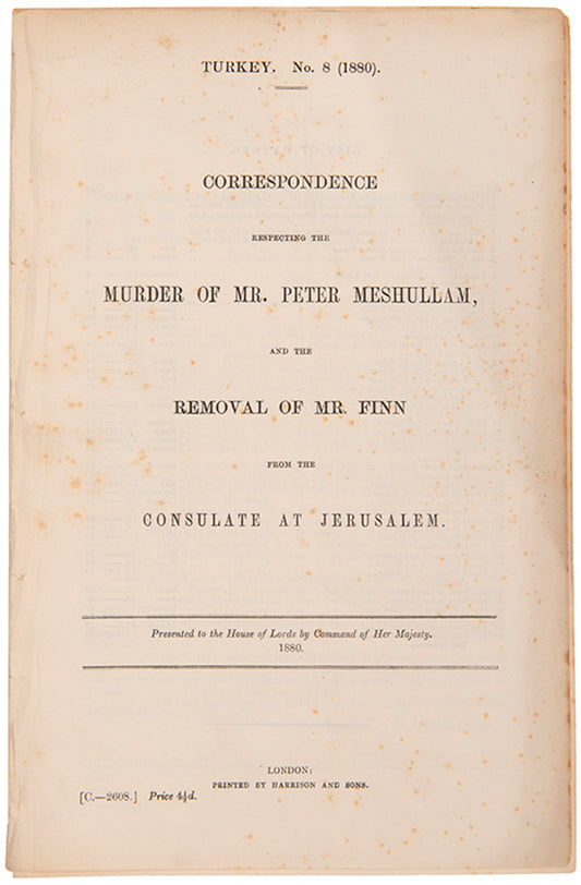 A House of Lords reporting on the dismissal of James Fisher as British Consul to Jerusalem, and the murder of Peter Meshullam, Cancellier to the consulate.