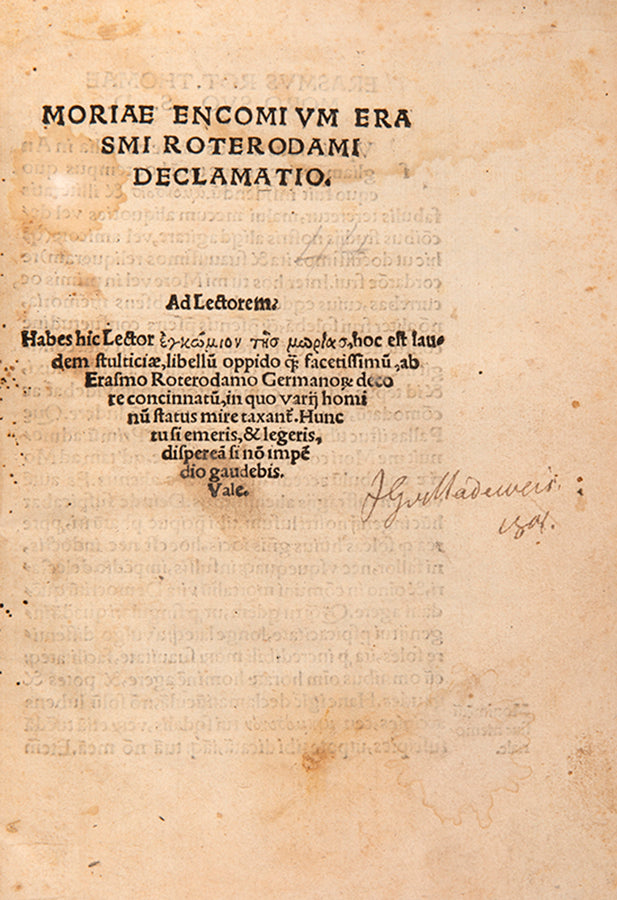 The first dated edition of Erasmus' Moriae Encomium, an important work of humanist rhetoric which satirised the corrpution and religious hypocrisy of Europe's elite.