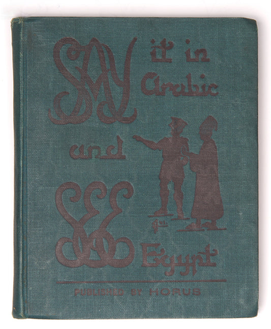 First edition of Say it in Arabic and See Egypt, a charming booklet of practical Arabic for British troops in Egypt during World War II, with a set of propaganda cartoons reprinted from the Egyptian Gazette, and street map of Cairo. 