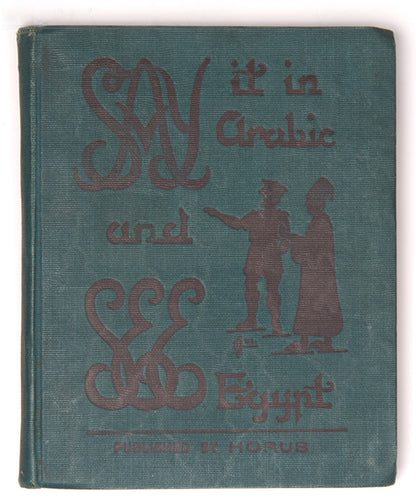 First edition of Say it in Arabic and See Egypt, a charming booklet of practical Arabic for British troops in Egypt during World War II, with a set of propaganda cartoons reprinted from the Egyptian Gazette, and street map of Cairo. 