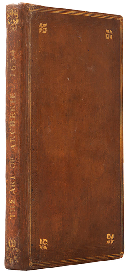 The first edition of Gervase Markham's The Art of Archerie, defending England's traditional pastime and system of defence amidst the rise of gunpowder
