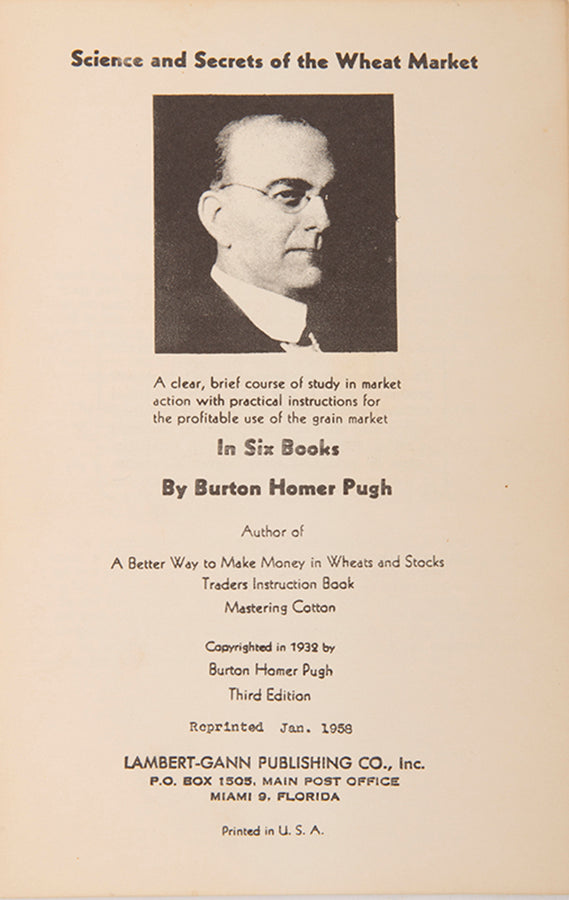 A scarce introductory course to the Science and Secrets of Wheat Trading by Burton Homer Pugh, the author of several works on outsmarting the market.