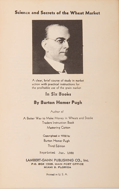 A scarce introductory course to the Science and Secrets of Wheat Trading by Burton Homer Pugh, the author of several works on outsmarting the market.