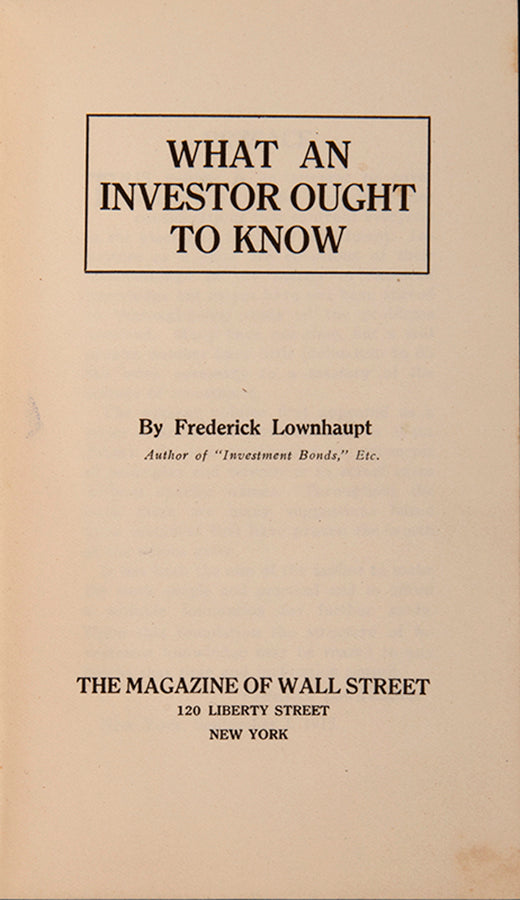 The first edition of Frederick Lownhaupt's What an Investor Ought to Know, a scarce guide which first appeared as a serial in The Magazine of Wall Street.