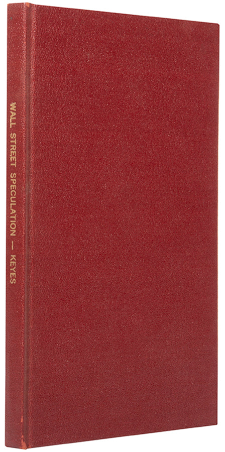 The first edition of this early cautionary lecture on stock market speculation, its tricks and its tragedies, by the New York based lawyer Franklin Keyes.