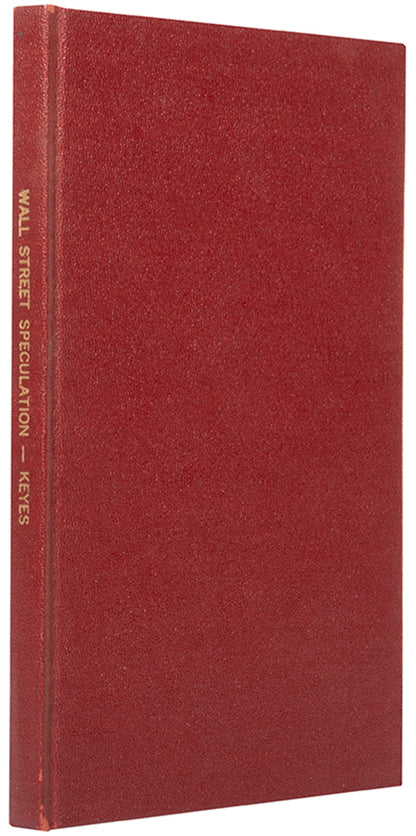 The first edition of this early cautionary lecture on stock market speculation, its tricks and its tragedies, by the New York based lawyer Franklin Keyes.