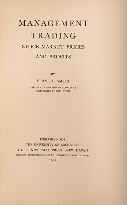 The first edition of this early work on insider trading by Frank Percy Smith, Assistant Professor of Economics at the University of Rochester.