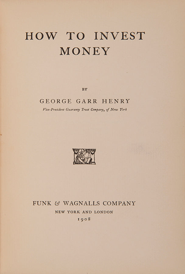 The first edition of this insightful work on securities by investment banker George Garr Henry, with provenance for the American diplomat Truxtun Beale.