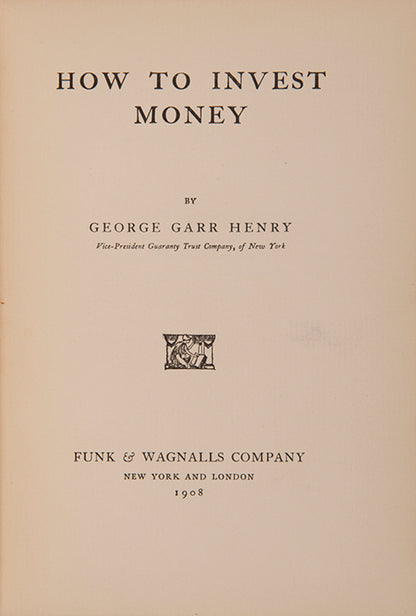 The first edition of this insightful work on securities by investment banker George Garr Henry, with provenance for the American diplomat Truxtun Beale.