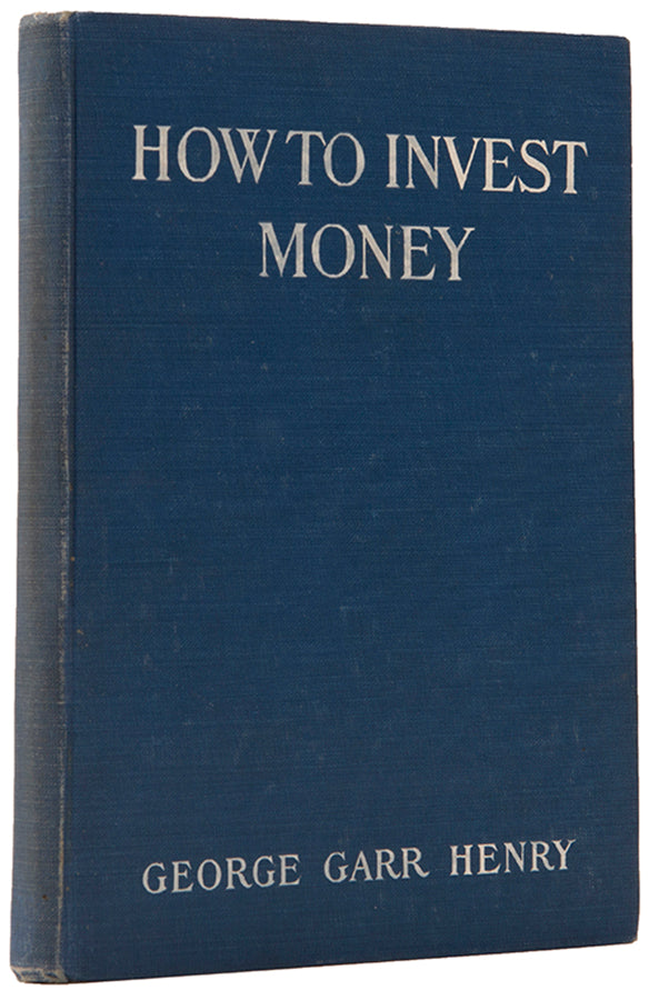 The first edition of this insightful work on securities by investment banker George Garr Henry, with provenance for the American diplomat Truxtun Beale.