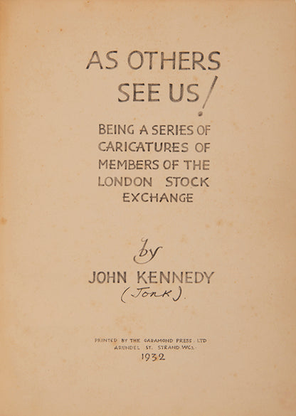 The first edition of John Kennedy's As Others See Us, a series of cariactures of members of the London Stock Exchange, with an index naming the subjects.