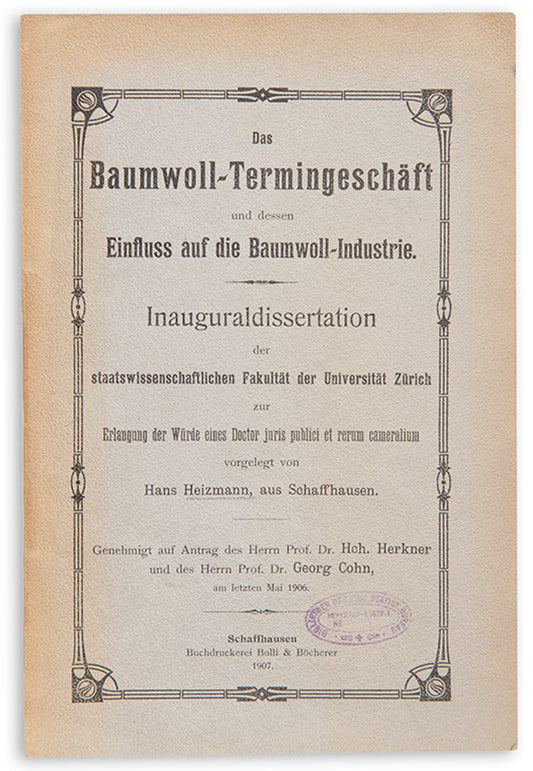 The first edition of this dissertation by Hans Heizmann on cotton futures, submitted by to the University of Zurich for a doctorate in political sciences.