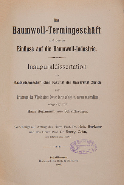 The first edition of this dissertation by Hans Heizmann on cotton futures, submitted by to the University of Zurich for a doctorate in political sciences.