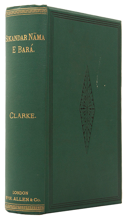 A fine copy of Clarke's translation of the first part of Nizami's history of Alexander the Great containing Alexander's life and accomplishments.
