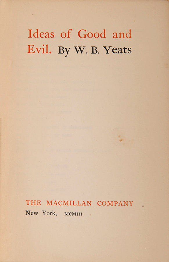 The first American edition of Yeats' collection of essays on various themes, Ideas of Good and Evil, with provenance for the liteary critic F.W. Dupee.