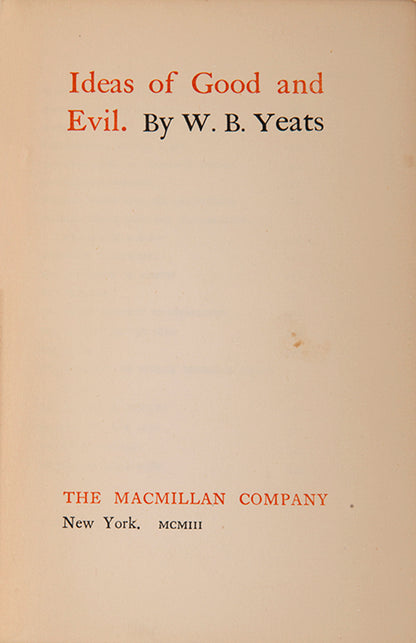 The first American edition of Yeats' collection of essays on various themes, Ideas of Good and Evil, with provenance for the liteary critic F.W. Dupee.