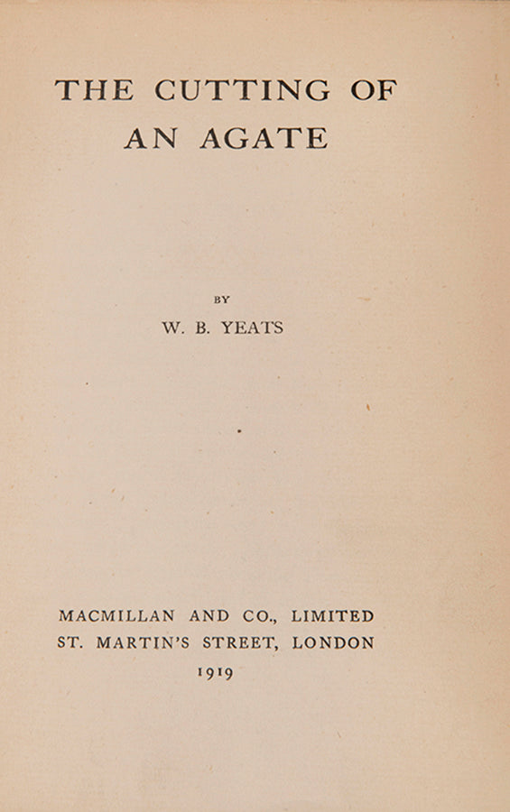 The first English edition of Yeats' collected essays, The Cutting of an Agate, a substantially different work to the first American edition.