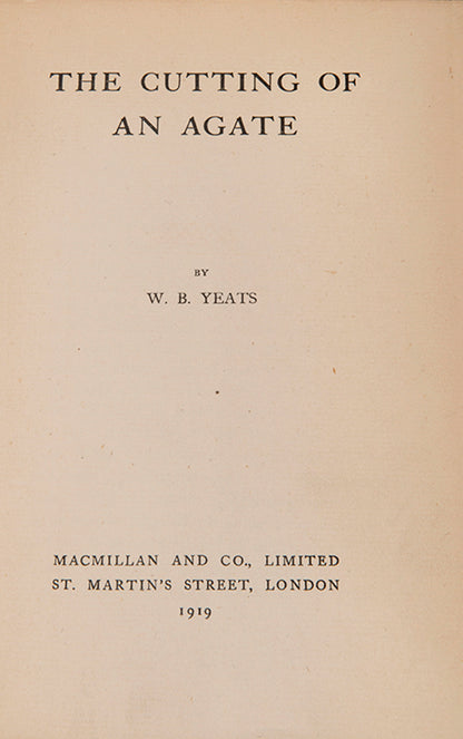 The first English edition of Yeats' collected essays, The Cutting of an Agate, a substantially different work to the first American edition.