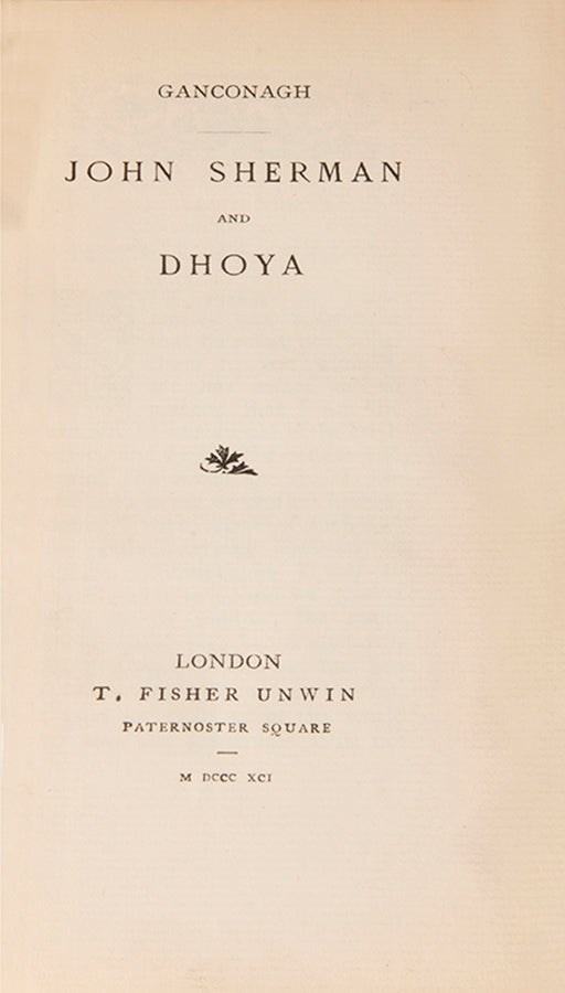The first edition of Yeat's John Sherman and Dhoya, published under the pseudonym Ganconagh, one of only 356 copies issued in the cloth.