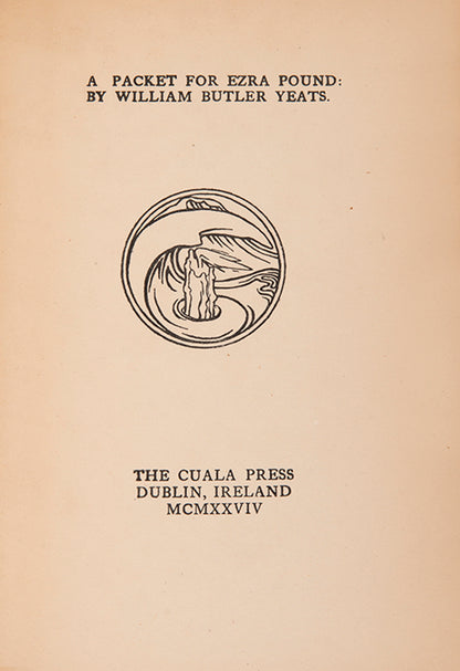 First edition of A Packet for Ezra Pound by W.B. Yeats, one of 425 copies printed at the Cuala Press.