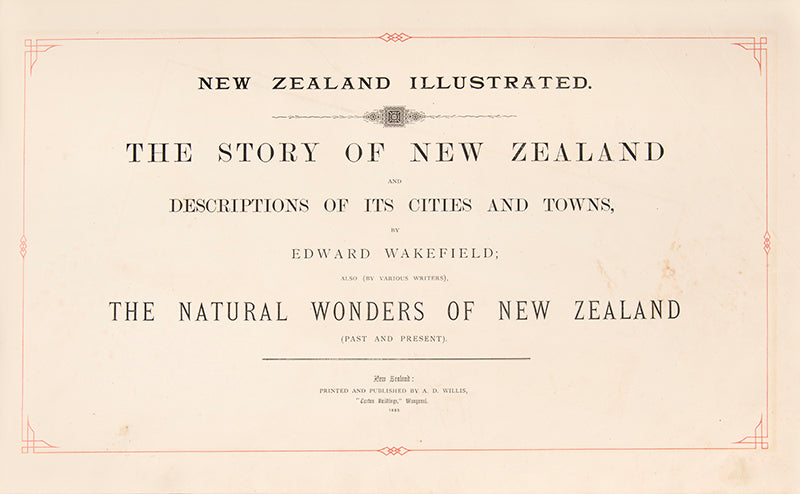 Wakefield's New Zealand Illustrated gives a fine visual record of New Zealand cities in the nineteenth century including Auckland, Wellington, Christchurch