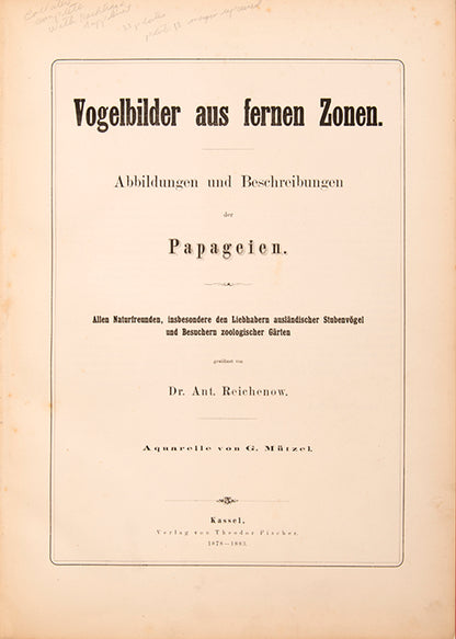 First edition of Vogelbilder aus Fernen Zonen by Anton Reichenow, with notes and illustrations of more than 250 different species.