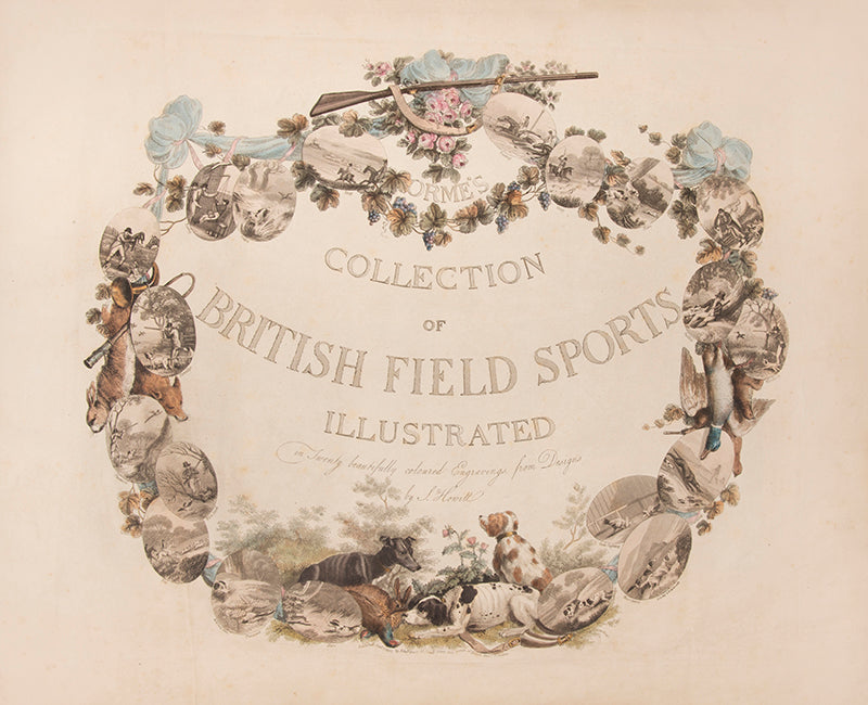 First and only edition of Orme's Collection of British Field Sports by Samuel Howitt.