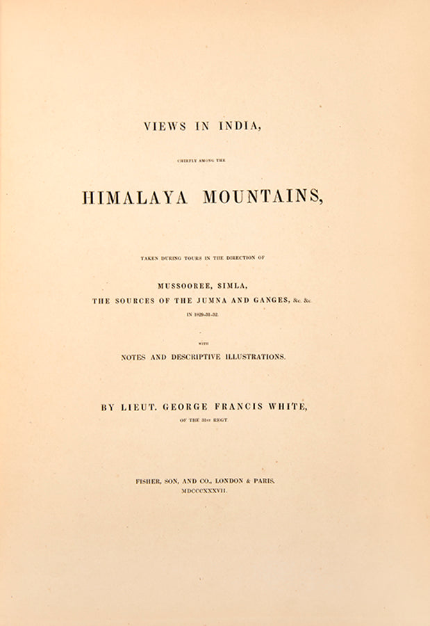 Well illustrated account of White's tours in the direction of Mussoore, Simla, the sources of the Jumna and Ganges, etc