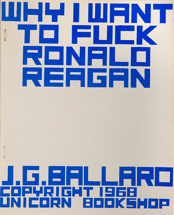 First edition of Why I Want to Fuck Ronald Reagan by J.G. Ballard, one of 50 copies signed by the author.