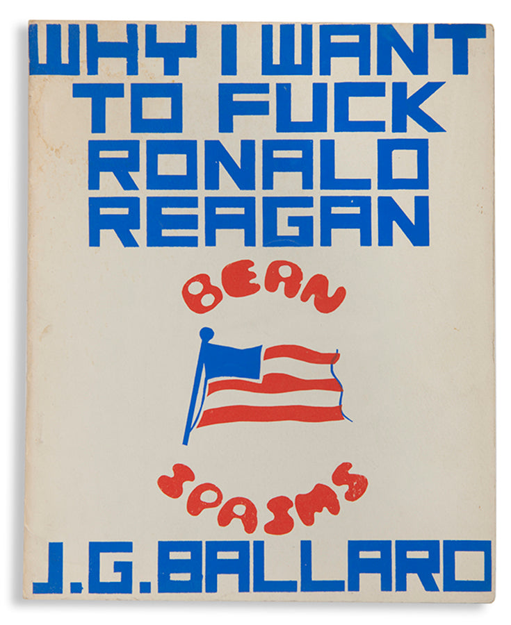 First edition of Why I Want to Fuck Ronald Reagan by J.G. Ballard, one of 50 copies signed by the author.