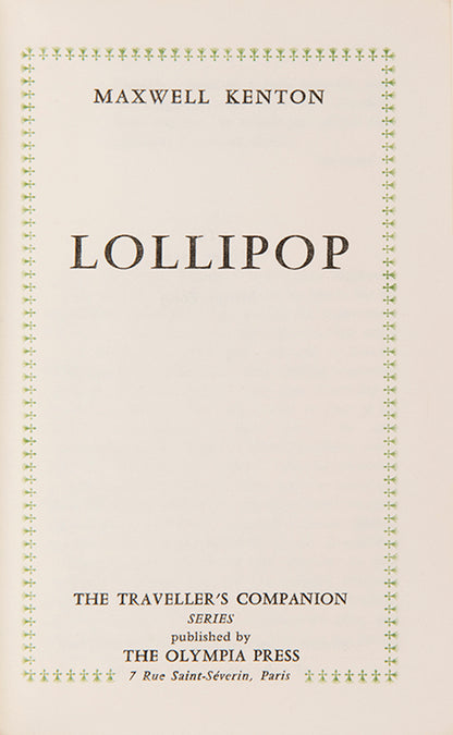 Second edition of Lollipop by Maxwell Kenton, the pseudonym of Terry Southern and Mason Hoffenberg. Originally published as Candy in 1958.