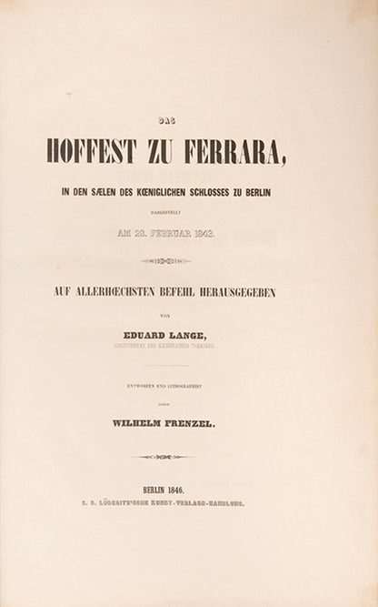 Lange's rare work on Ferrara. The plates herein represent fancy-dress costumes for this 1843 recreation of a celebration at the Court of Ferrara, bedecked in Renaissance splendour