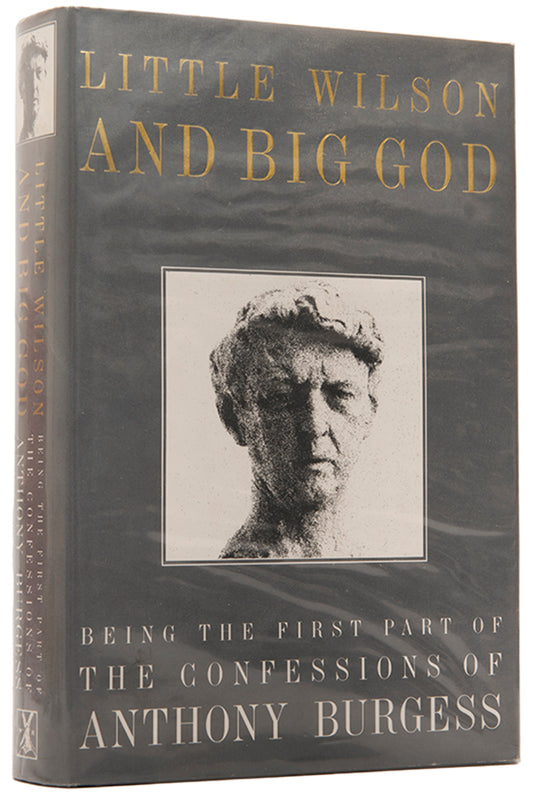 First edition of Little Wilson and Big God by Anthony Burgess, inscribed by the author.