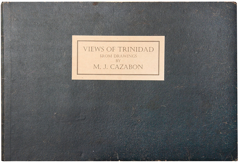 First edition of Michael Cazabon's Views of Trinidad, possibly the finest set of engravings that has ever been produced of the West Indes.