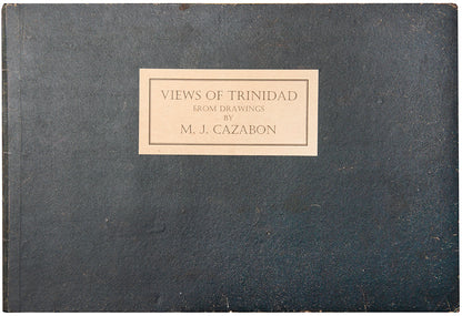 First edition of Michael Cazabon's Views of Trinidad, possibly the finest set of engravings that has ever been produced of the West Indes.