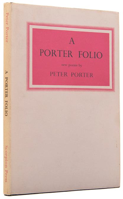 The dedication copy of A Porter Folio by Peter Porter, inscribed by the poet to George Mann Macbeth.