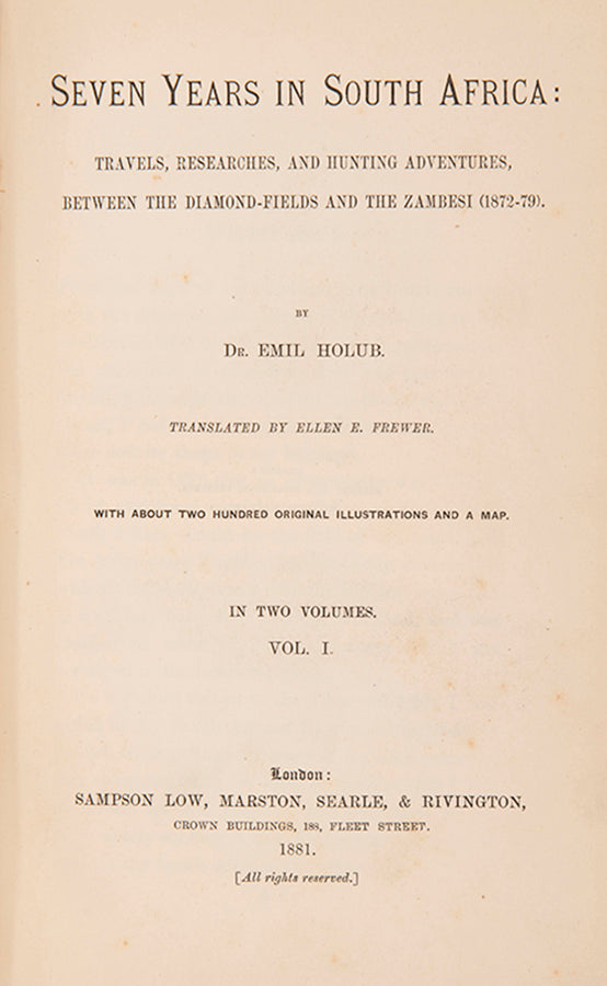 First Edition of Seven Years in South Africa by Dr Emil Holub, an Austrian who arrived in South Africa in 1872 to seek his fortunes in the diamond fields.