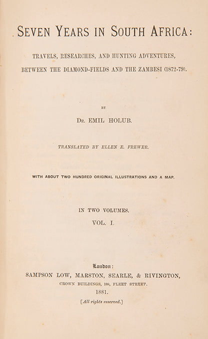 First Edition of Seven Years in South Africa by Dr Emil Holub, an Austrian who arrived in South Africa in 1872 to seek his fortunes in the diamond fields.