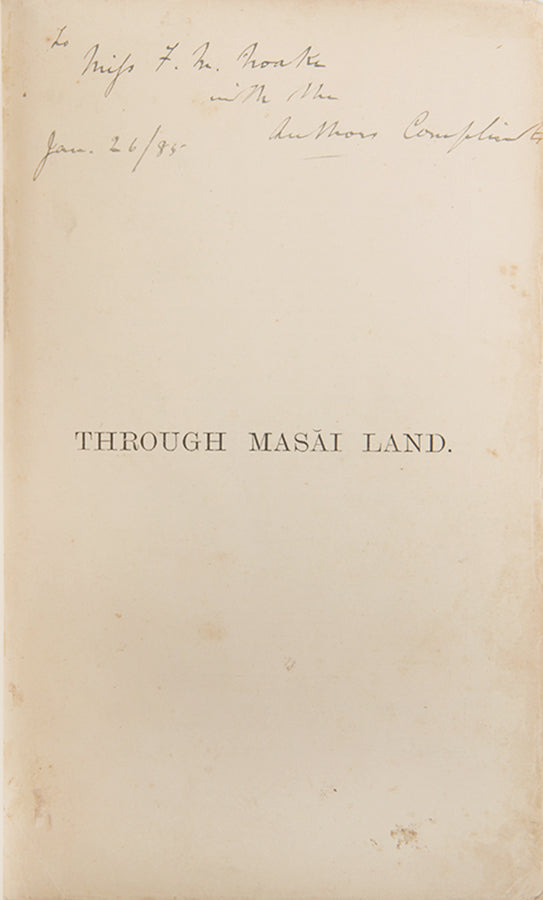 A rare inscribed first edition of Thomson's Through Masia Land. Thomson was a British geologist and explorer who played an important part in the Scramble for Africa.