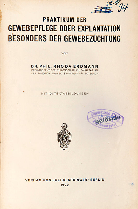First edition of the first German textbook on tissue culture, with applications for cancer research, Rhoda Erdmann's Praktikum der Gewebepflege, published in 1922.