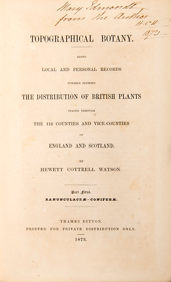 First edition, inscribed presentation copy, of Topographical Botany by Hetwett Cottrell Watson, whose work on the distribution of plants inspired Charles Darwin.