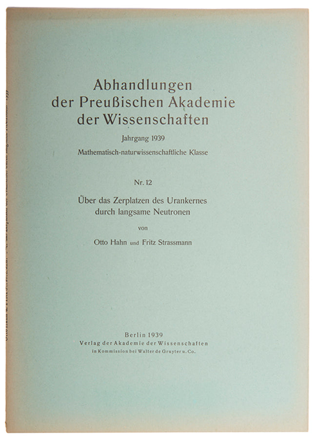 The first of Hahn and Strassman's three fundamental papers on the discovery of nuclear fission, the Abhandlungen offprint of 1939.