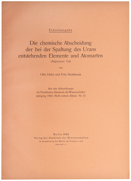 The true offprint, in the orange wrappers, of Die Chemische Abscheidung, the third of Hahn and Strassman's three fundamental papers on nuclear fission, 1944.